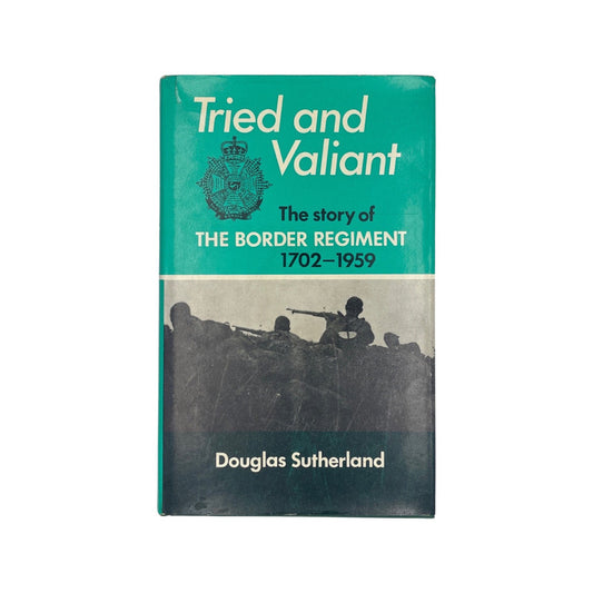 Tried And Valiant The Border Regiment 1702-1959 Sutherland Douglas Hardcover Book