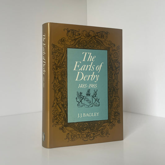 The Earls Of Derby 1485-1985 Bagley J J Hardcover Book