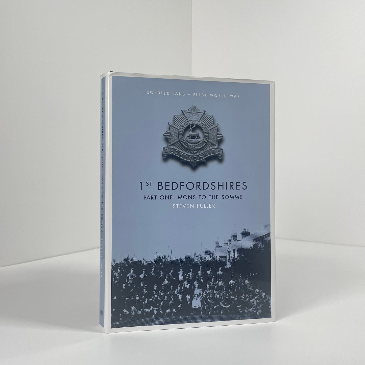 1st Bedfordshire's 2 Volume Set Part One Mons To The Somme, Part Two Arras To The Armistice; Fuller, Steven