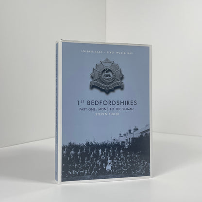 1st Bedfordshire's 2 Volume Set Part One Mons To The Somme, Part Two Arras To The Armistice; Fuller, Steven