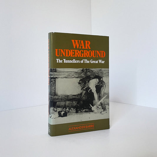 War Underground, The Tunnellers Of The Great War; Barrie, Alexander