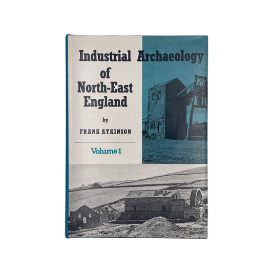 Industrial Archaeology Of North-East England Volume 1 Atkinson Frank Hardcover Book