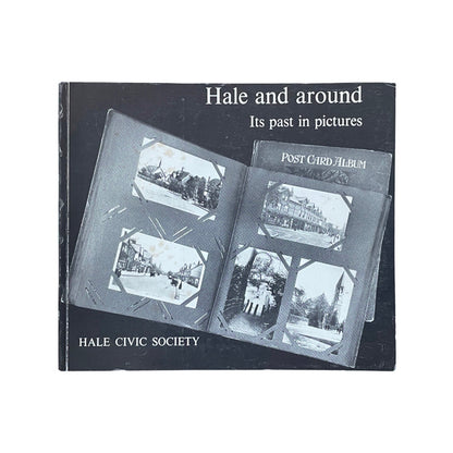 Hale And Around, Its Past In Pictures: Hale Civic Society; Hale Civic Society, Softcover, Book