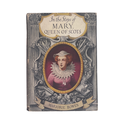 In The Steps Of Mary Queen Of Scots; Bowen, Marjorie, Hardcover, Book