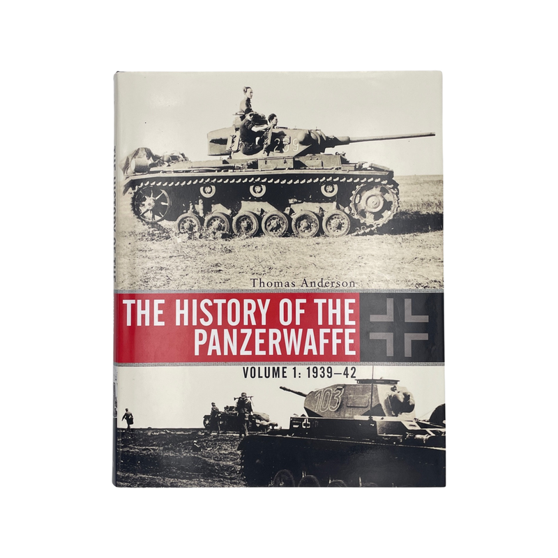 The History Of The Panzerwaffe Volume 1 1939-42 Anderson Thomas Hardcover Book