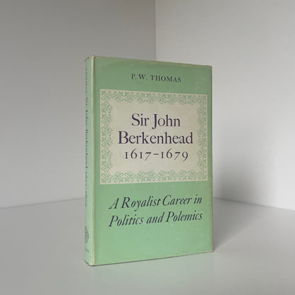 Sir John Berkenhead 1617-1679 A Royalist Career In Politics & Polemics Thomas Hardcover Book