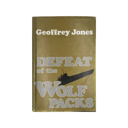 Defeat Of The Wolf Packs; Jones, Geoffrey, Hardcover, Book