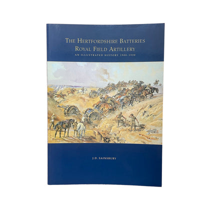 The Hertfordshire Batteries Royal Field Artillery; Sainsbury, J D, Softcover, Book