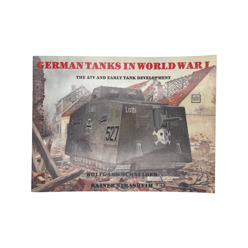 German Tanks In World War I Schneider W & Strasheim R Soft cover Book