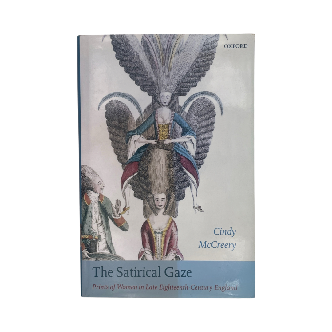 The Satirical Gaze, Prints Of Women Late 18th Century England; McCreery, Cindy, Hardcover, Book