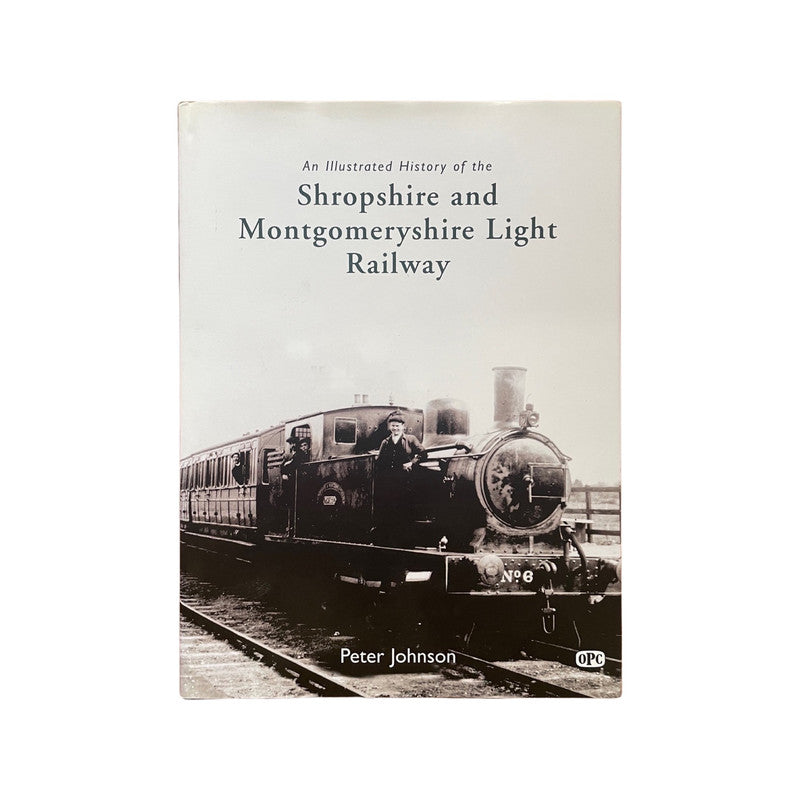 Shropshire & Montgomeryshire Light Railway Johnson Peter Hardback Book