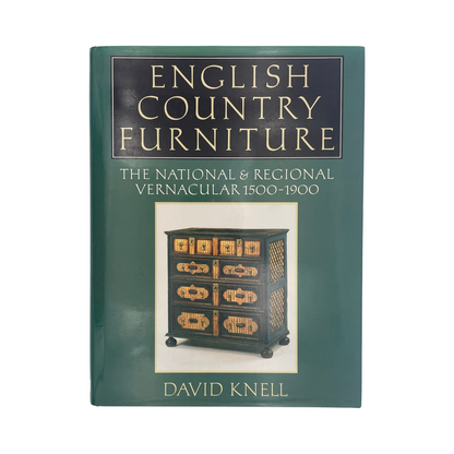 English Country Furniture The National & Regional Vernacular 1500-1900 Knell D Hardcover Book