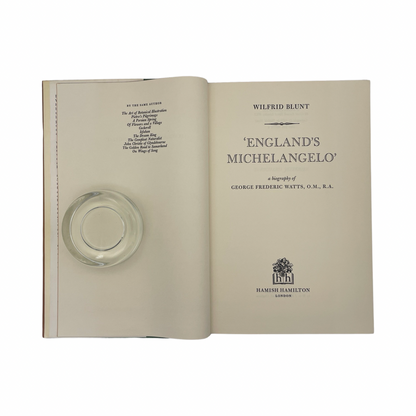 A Biography Of George Frederic Watts England's Michelangelos; Blunt, Wilfrid