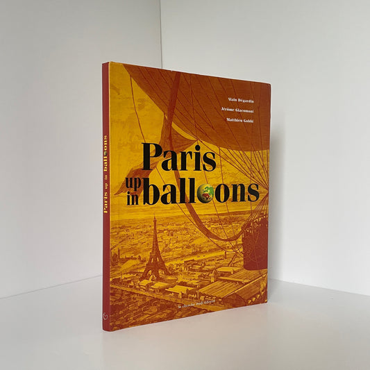 Paris Up In Balloons Dégardin Alain Giacomoni Jérôme Gobbi Matthieu Hardcover Book