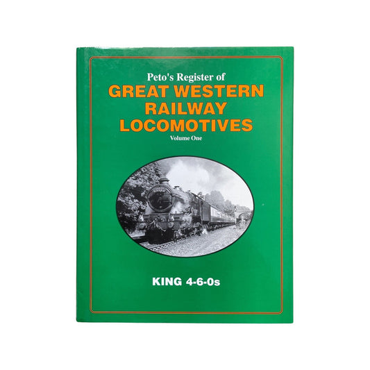 Great Western Railway Locomotives Volume One King 4-6-0s Peto Bill Hardcover Book