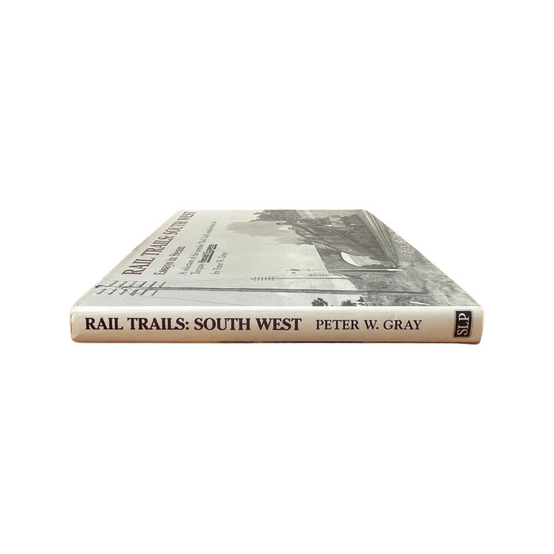 Rail Trails: South West Essays In Steam; Gray, Peter W