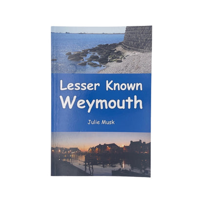 Lesser Known Weymouth; Musk, Julie, Softcover, Book