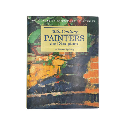 Dictionary Of British Art Volume VI, 20th Century Painters & Sculptors; Spalding, Frances; Collins, Judith