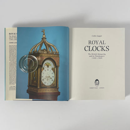 Royal Clocks The British Monarchy & Its Timekeepers 1300-1900; Jagger, Cedric