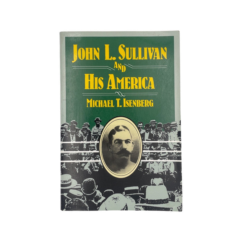 John L Sullivan And His America Isenberg Michael T Soft cover Book