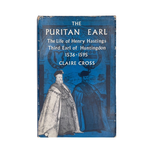 The Puritan Earl, Life Of Henry Hastings Third Earl Of Huntingdon; Cross, Claire, Hardcover, Book