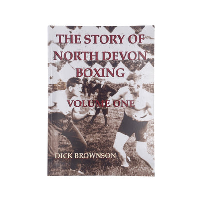 The Story Of North Devon Boxing Volume One Brownson Dick Soft cover Book