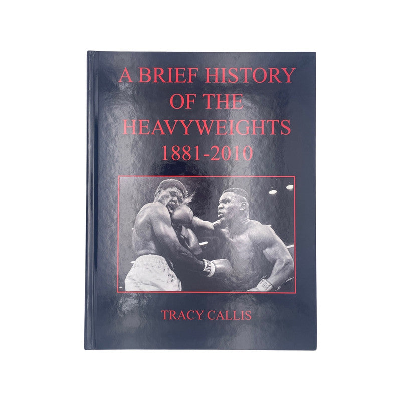 A Brief History Of The Heavyweights 1881-2010; Callis, Tracy