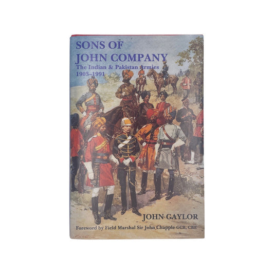 Sons Of John Company The Indian & Pakistan Armies 1903-1991 Gaylor John Hardcover Book