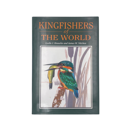 Kingfishers Of The World; Knowles, Leslie J. & Nitchen, James W.