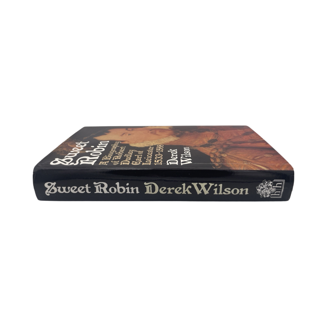 Sweet Robin, A Biography Of Robert Dudley Earl Of Leicester 1533-1588; Wilson, D