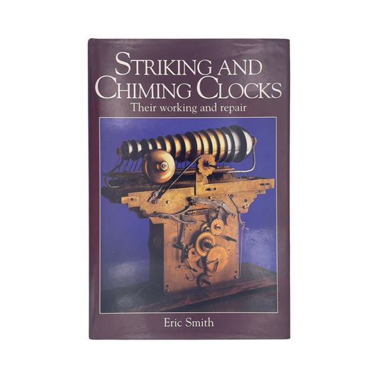 Striking And Chiming Clocks Their Working & Repair Smith Eric Hardcover Book