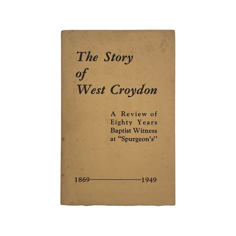 The Story Of West Croydon 1869-1949 Six Pastors Eighty Years; Church Secretary, Softcover, Book