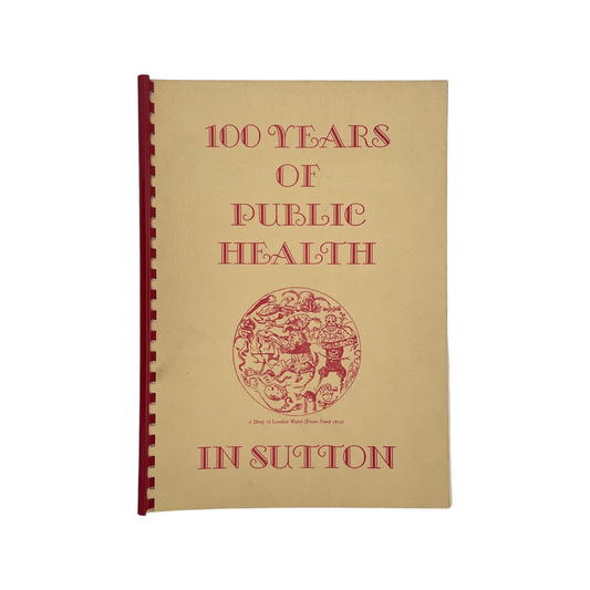 100 Years Of Public Health In Sutton 1883-1983; Charles, Eves, Michell & Reid