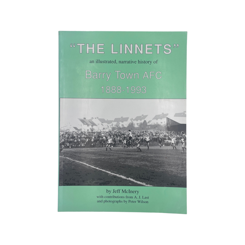 The Linnets An Illustrated Narrative History Barry Town AFC 1888-1993 McInery Soft cover Book