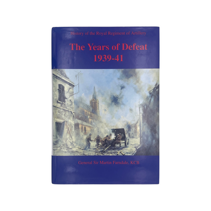 The Years Of Defeat 1939-41, The Royal Regiment Of Artillery; Farndale, Hardcover, Book