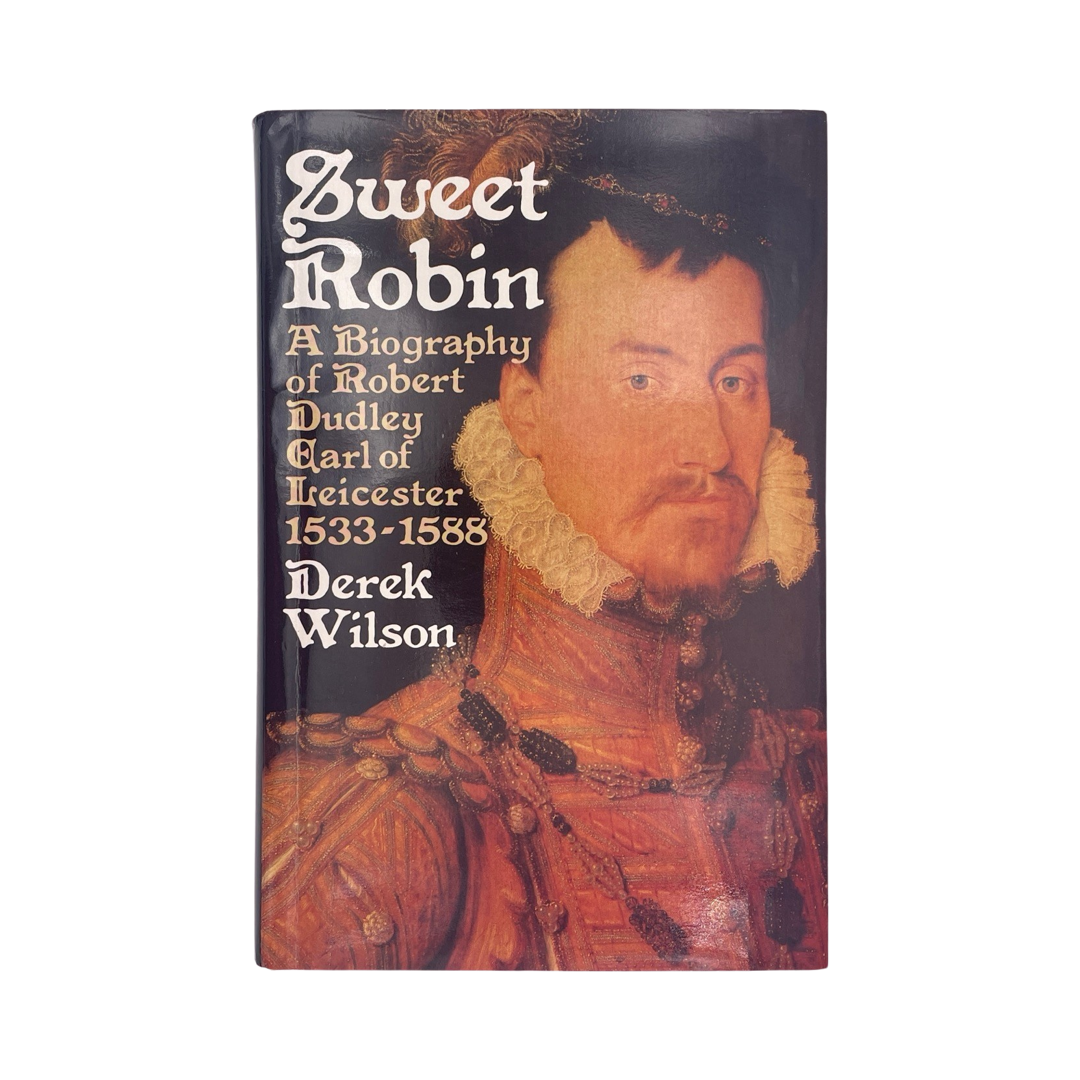 Sweet Robin, A Biography Of Robert Dudley Earl Of Leicester 1533-1588; Wilson, D, Hardcover, Book