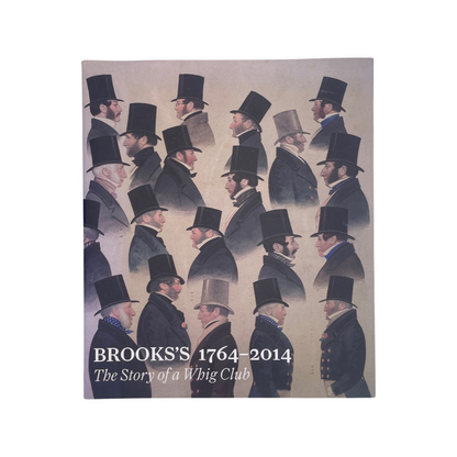 Brooks's 1764-2014 The Story Of A Whig Club Sebag-Montefiore & Crook Hardback Book