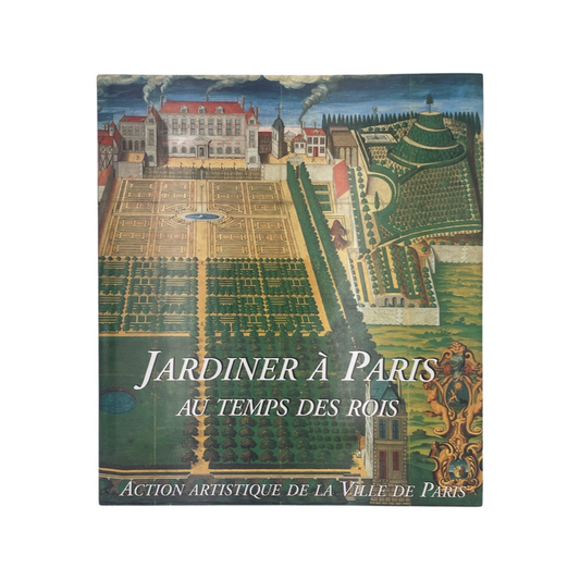 Jardiner R Paris Au Temps Des Rois Constans Martine Hardcover Book