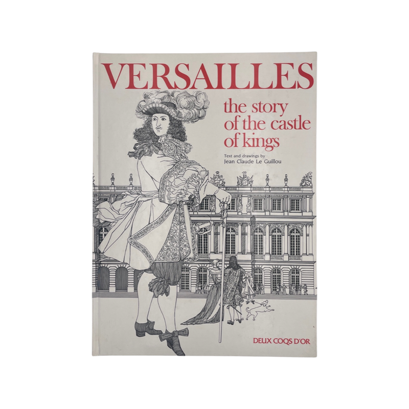 Versailles The Story Of The Castle Of Kings Claude Le Guillou Jean Hardcover Book