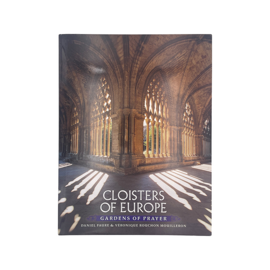 Cloisters Of Europe Gardens Of Prayer Faure Daniel Mouilleron Véronique Hardcover Book