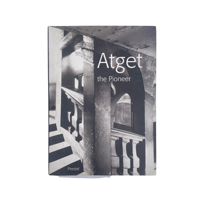 Atget The Pioneer; Aubenas, Sylvie; Borhan, Pierre; Lebart, Luce