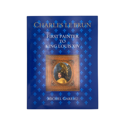 Charles Le Brun First Painter To King Louis XIV Gareau Michel Hardcover Book