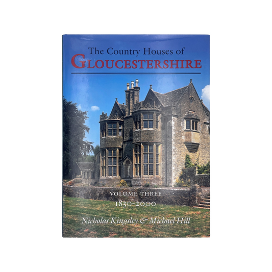 The Country Houses Of Gloucestershire Vol 3 1830-2000 Kingsley N Hill M Hardcover Book