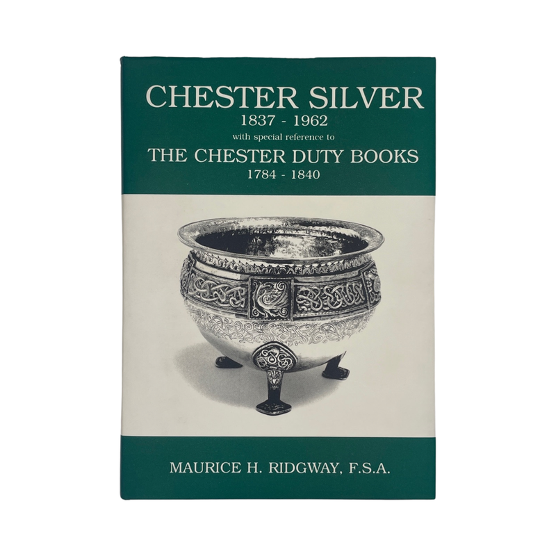 Chester Silver 1837-1962 Signed Ridgway Maurice H Hardcover Book