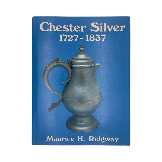 Chester Silver 1727-1837 Ridgway Maurice H Hardcover Book