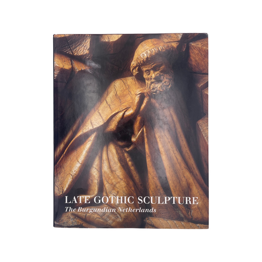 Late Gothic Sculpture The Burgundian Netherlands Steyaert John W Hardcover Book