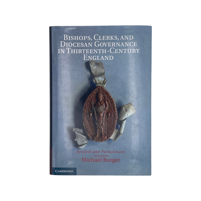 Bishops, Clerks, And Diocesan Governance In Thirteenth-Century England; Burger, Hardcover, Book