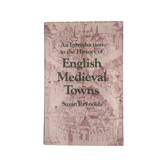 An Introduction To The History Of English Medieval Towns; Reynolds, Susan