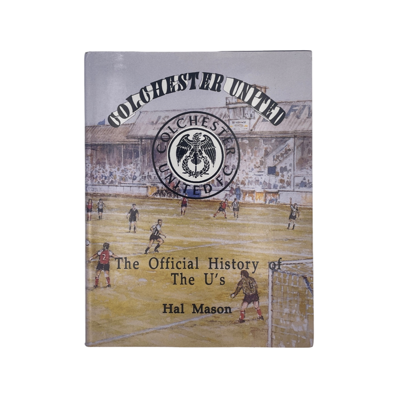 Colchester United Official History Of The U's; Mason, Hal, Hardcover, Book