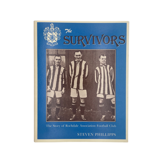 The Survivors Rochdale Association Football Club Phillips Steven Hardcover Book